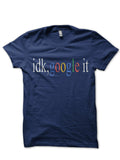 Idk, Google It T-Shirt Hoodie, Sweatshirt | CoreVibeTees.com