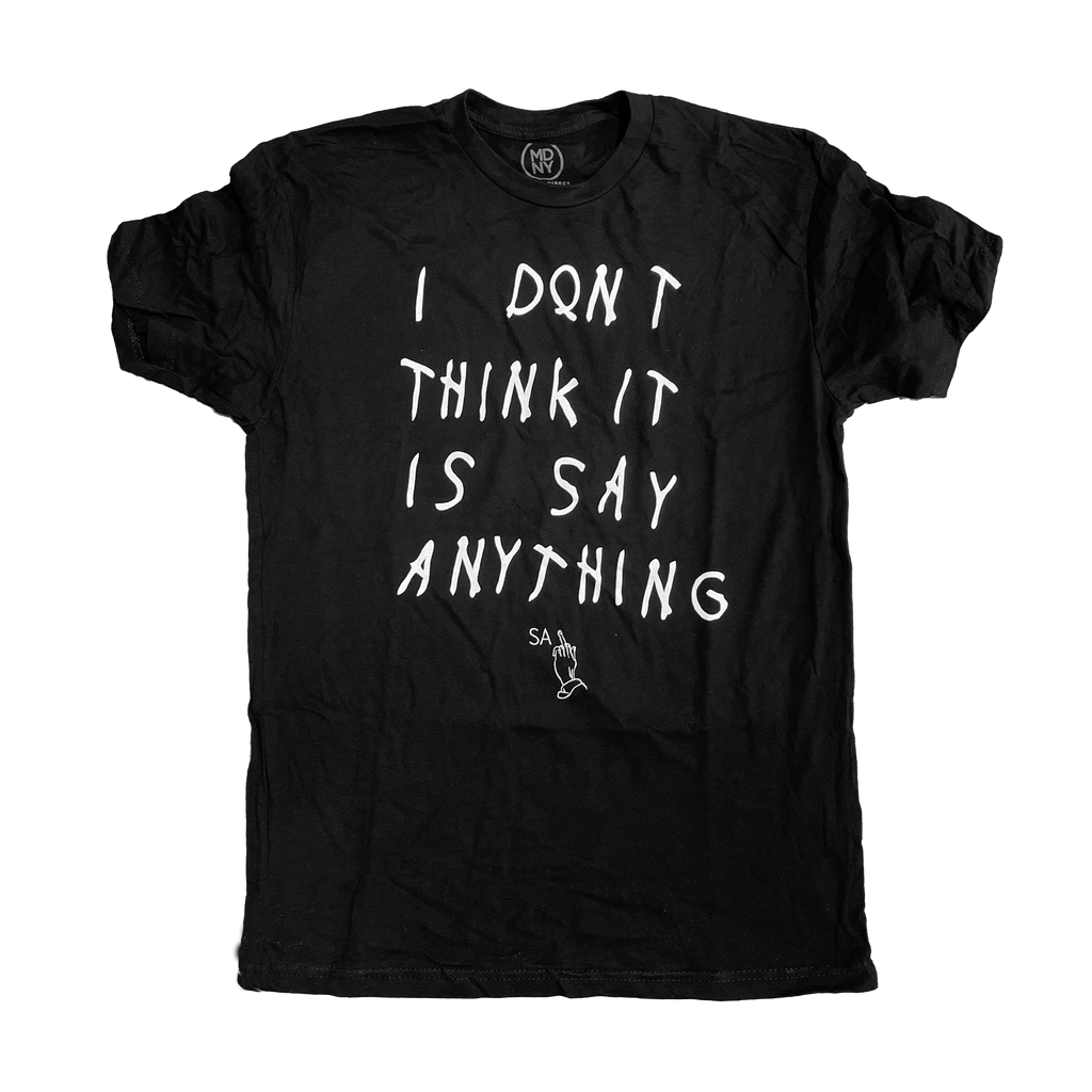 Say Anything - I Don't Think It Is Shirt Hoodie, Sweatshirt | CoreVibeTees.com