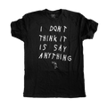 Say Anything - I Don't Think It Is Shirt Hoodie, Sweatshirt | CoreVibeTees.com