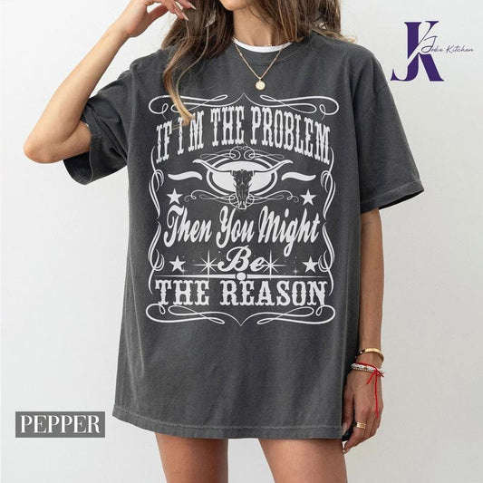 If I'm The Problem Then You Might Be The Reason PNG, Country Music, Instant Download, Nashville PNG, Nashville Shirt, Retro Cowgirl, Whiskey