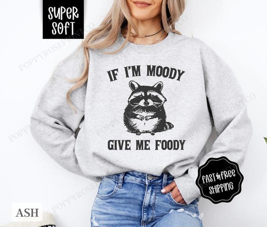If Im Moody Give Me Foody Sweatshirt, Funny Hangry Sweater, Women's Crewneck