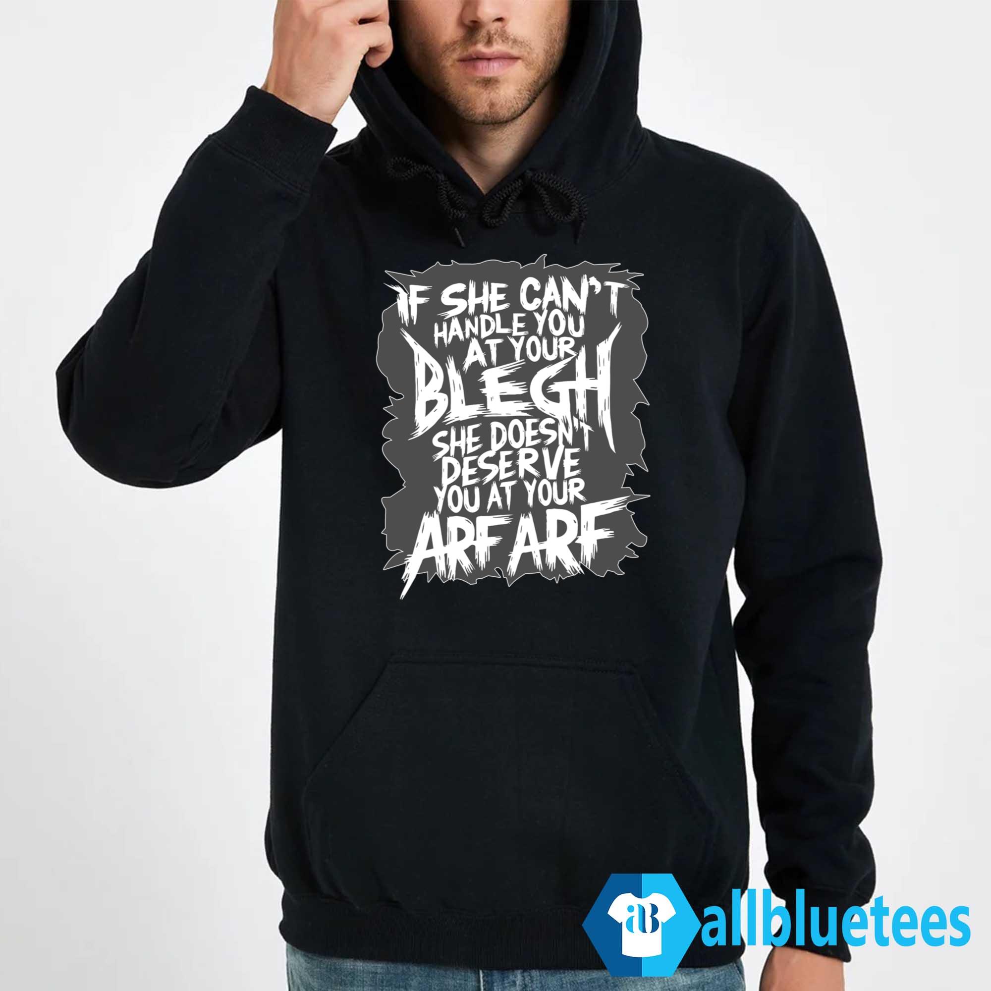If She Can’t Handle You At Your Blegh Shirt