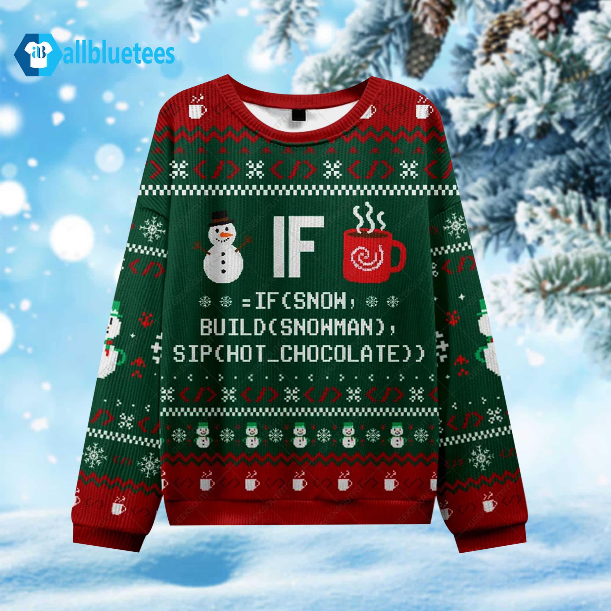 If Snow Build Snowman Sip Hot Chocolate Ugly Christmas Sweater