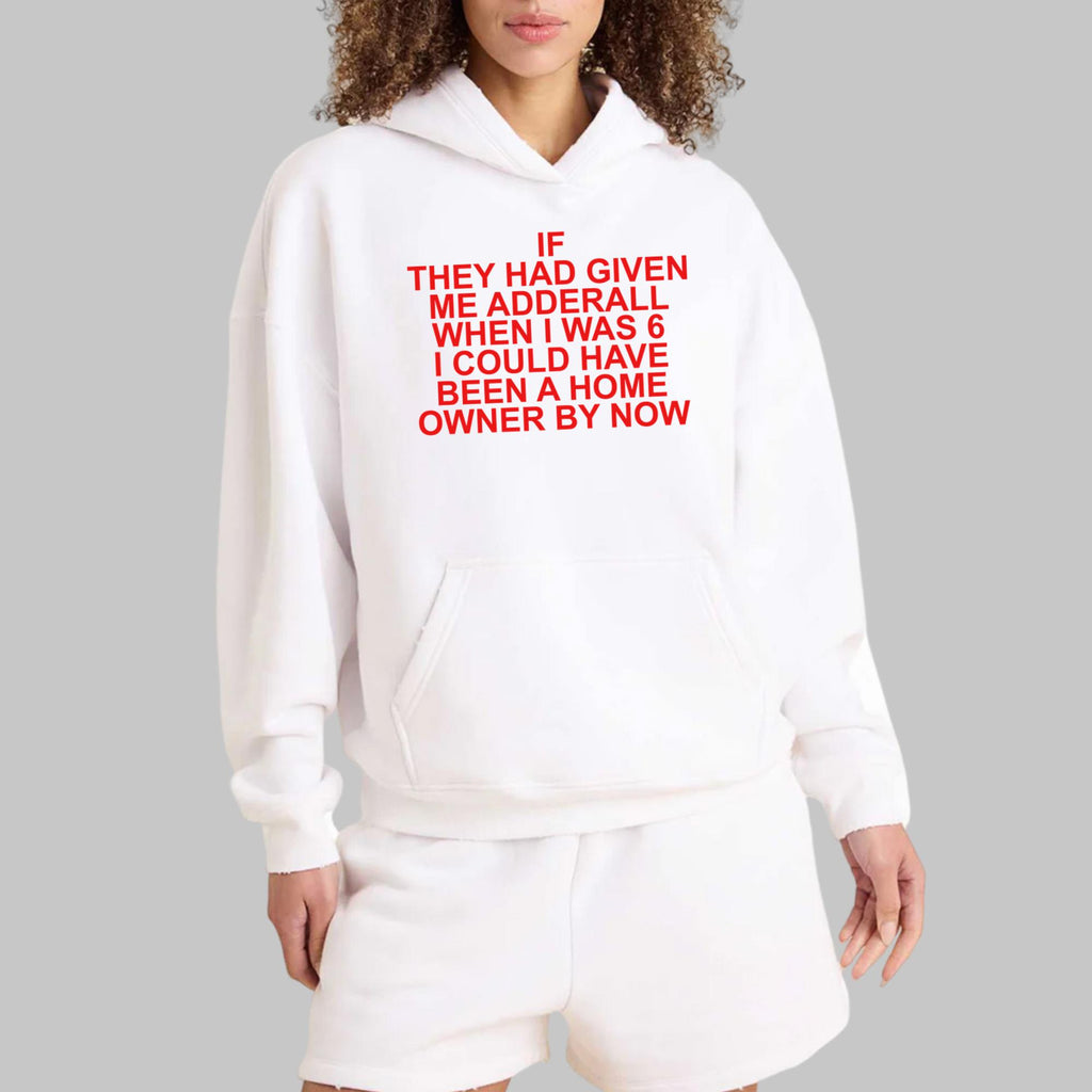 If They Had Given Me Adderall Shirt