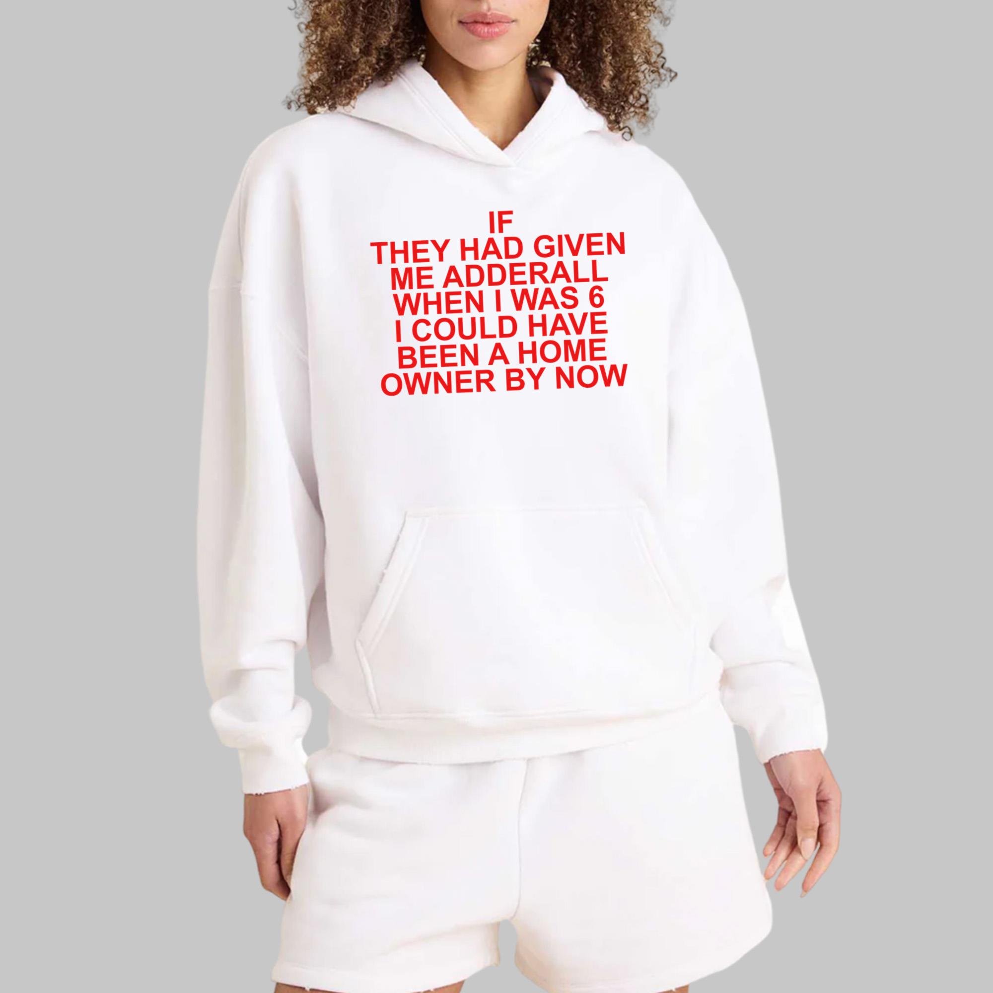 If They Had Given Me Adderall Shirt