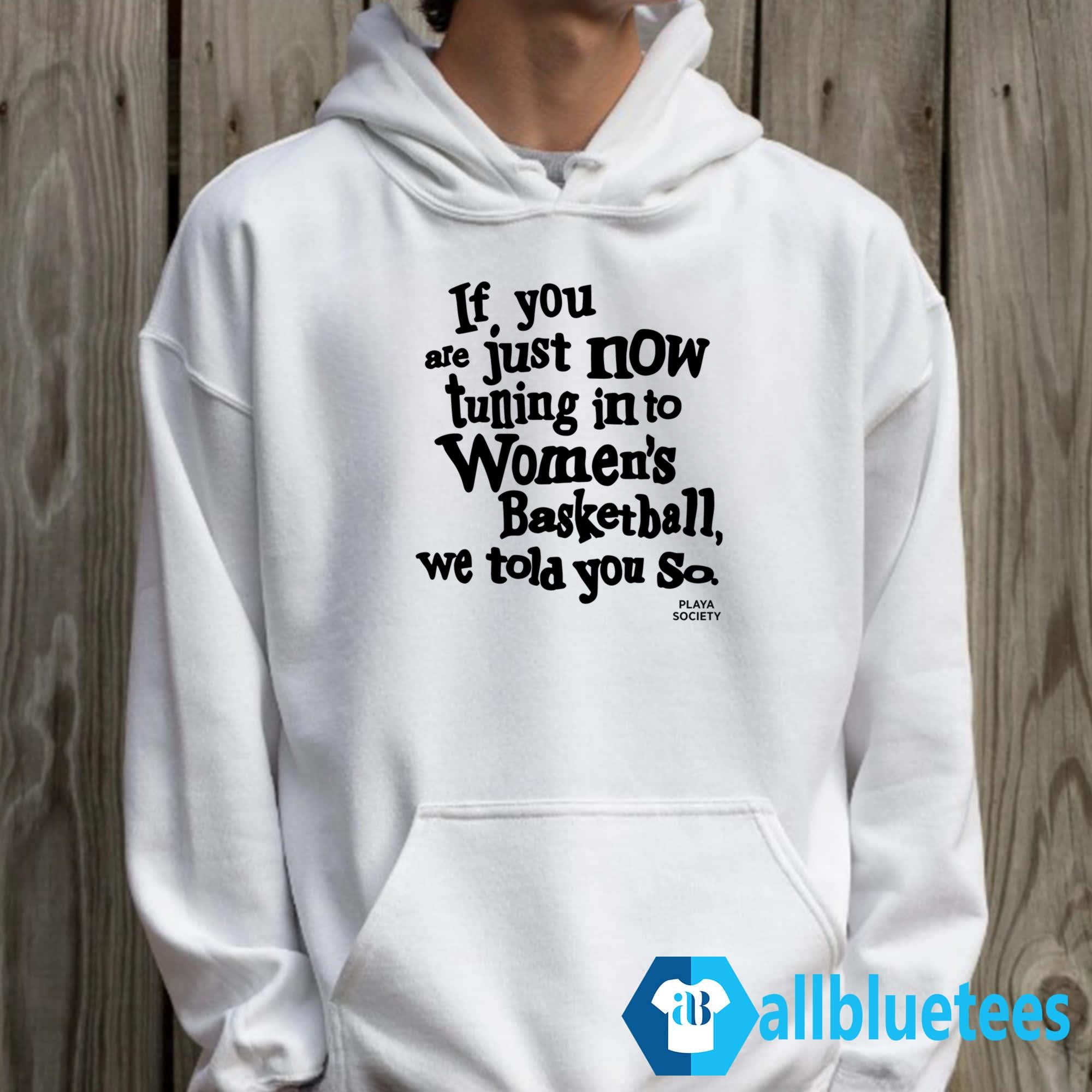 If You Are Just Now Tuning Into Women’s Basketball Shirt