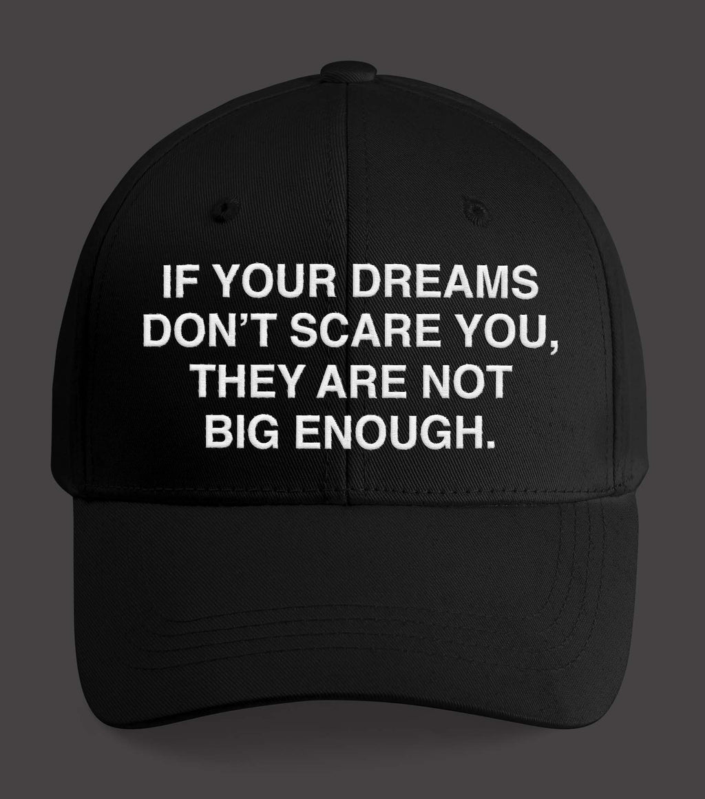 If Your Dreams Don’t Scare You They Are Not Big Enough Hat