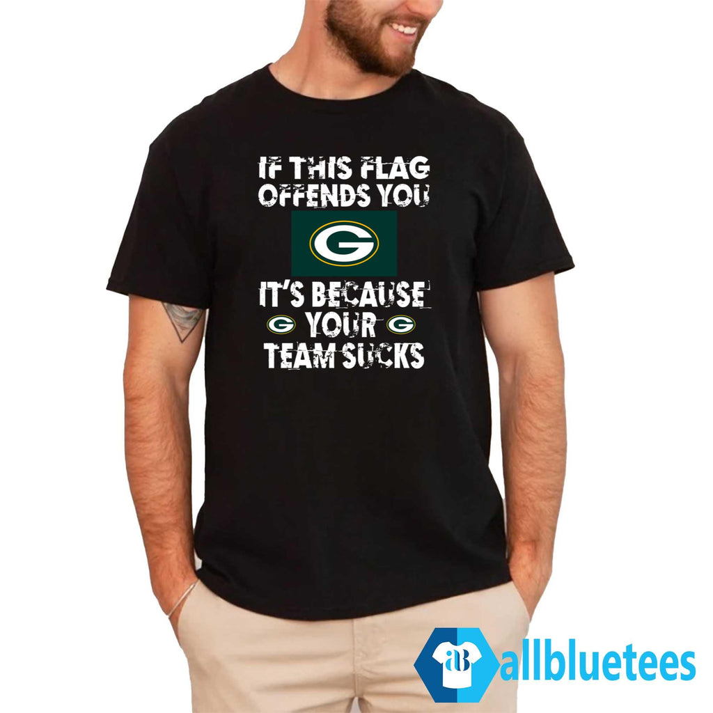 If This Flag Offends You It’s Because Your Team Sucks Shirt