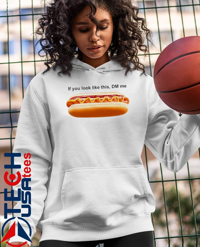 If you look like this DM me hotdog shirt