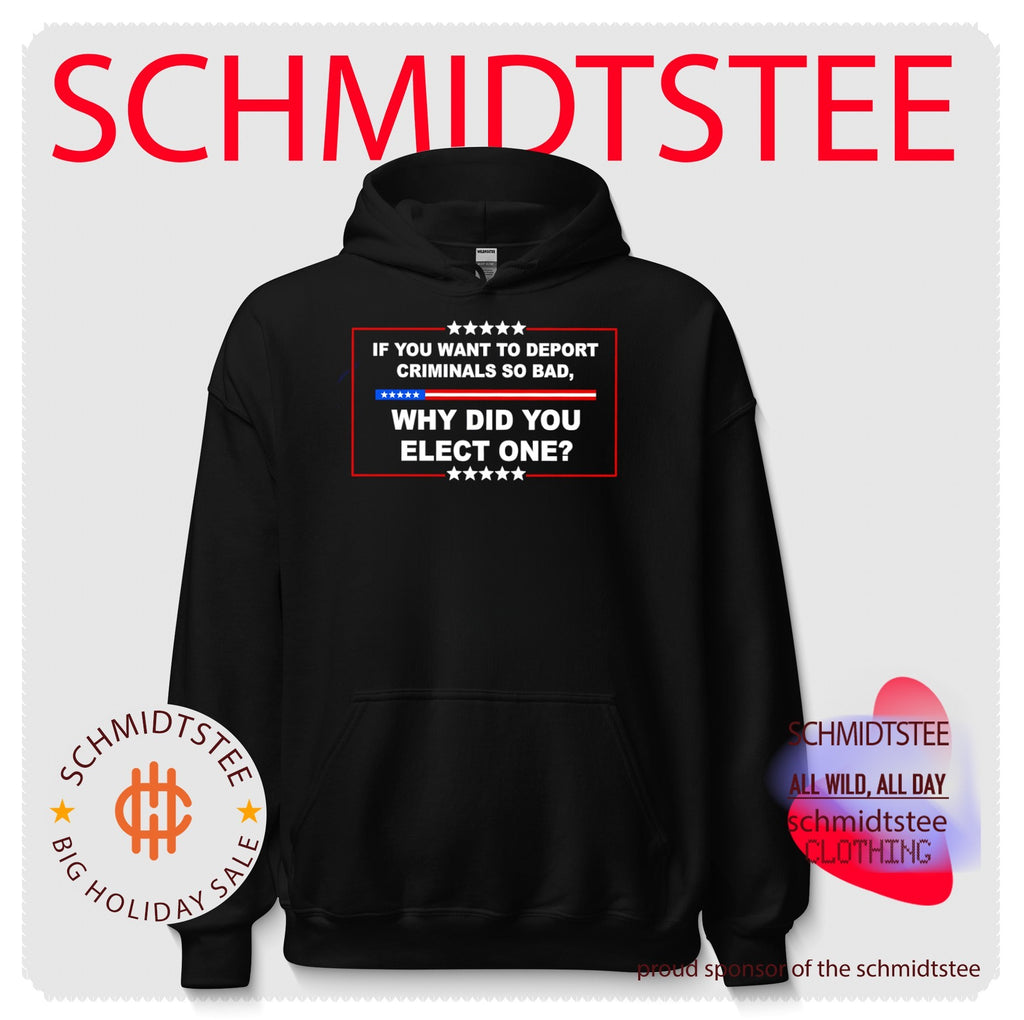 If you want to deport criminals so bad why did you elect one text shirt