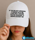 If You’re Not Drinking 13 Beers With Me Hat
