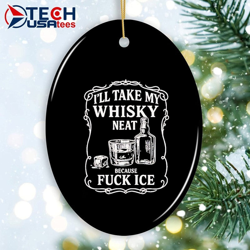 I’ll take my whisky neat because fck ICE shirt