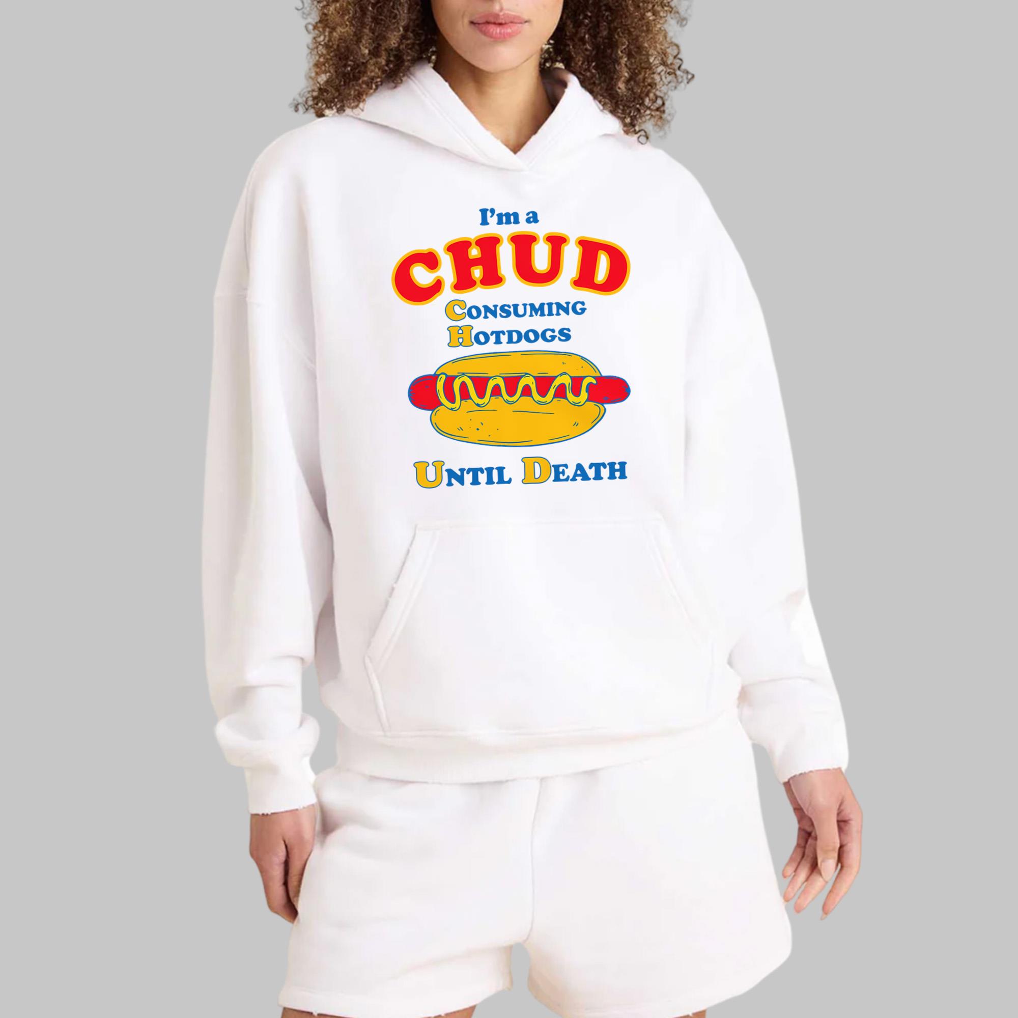 I’m A CHUD – Consuming Hotdogs Until Death Shirt
