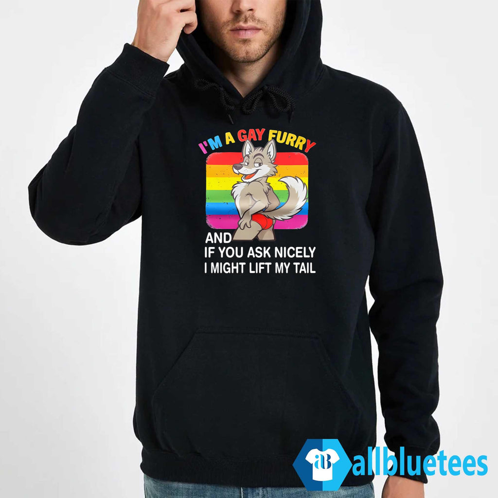 I’m A Gay Furry And If You Ask Nicely I Might Lift My Tail Shirt