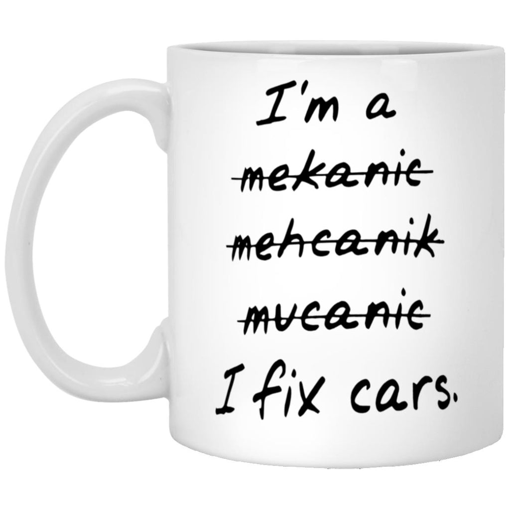 I’m A Mekanic Mehcanik Mucanic I Fix Cars Mug