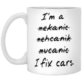 I’m A Mekanic Mehcanik Mucanic I Fix Cars Mug