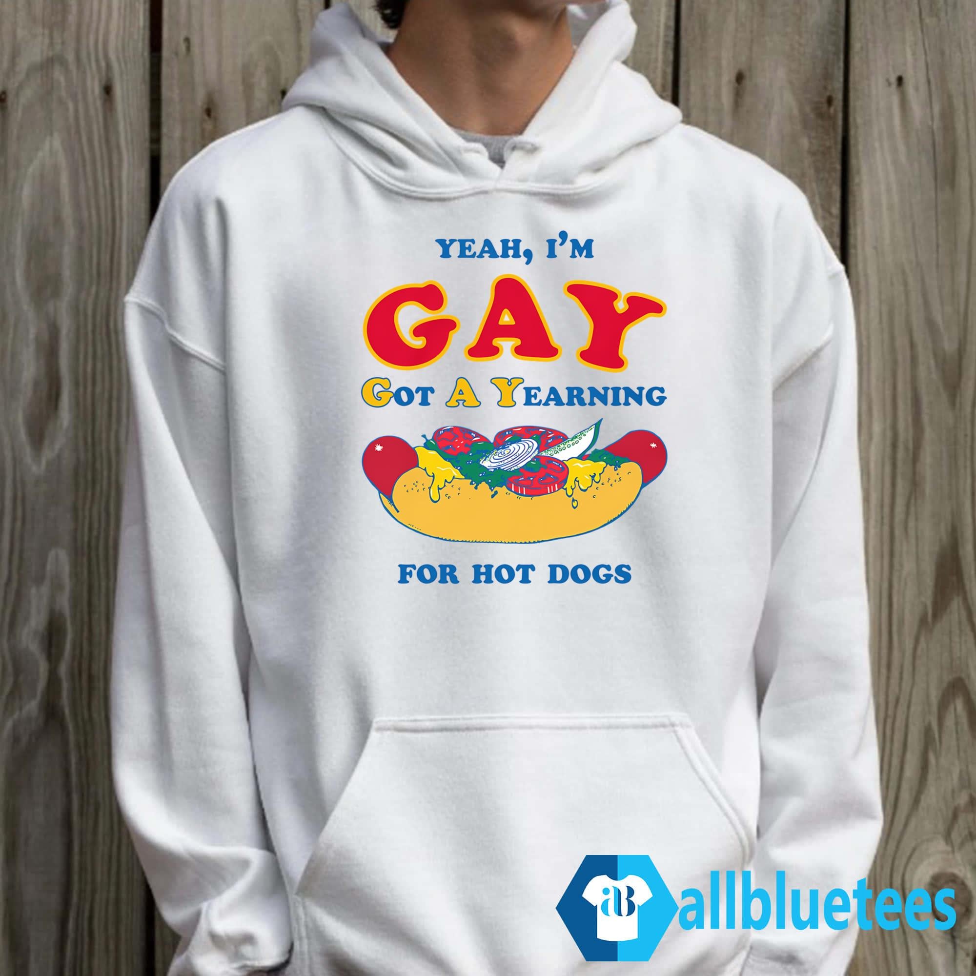 I’m Gay Got A Yearning For Hot Dogs Shirt