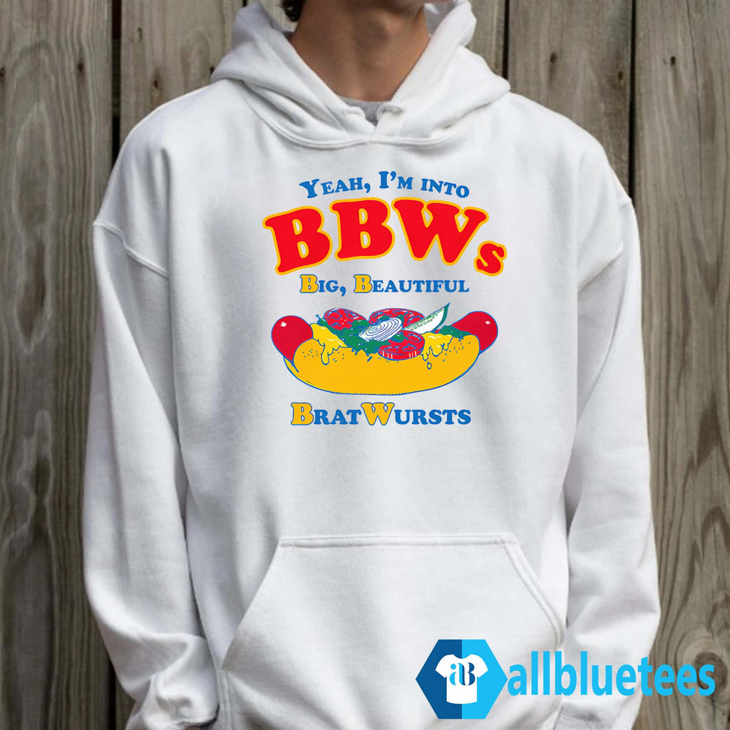 Yeah I’m Into BBWs Big Beautiful Brat Wursts Shirt