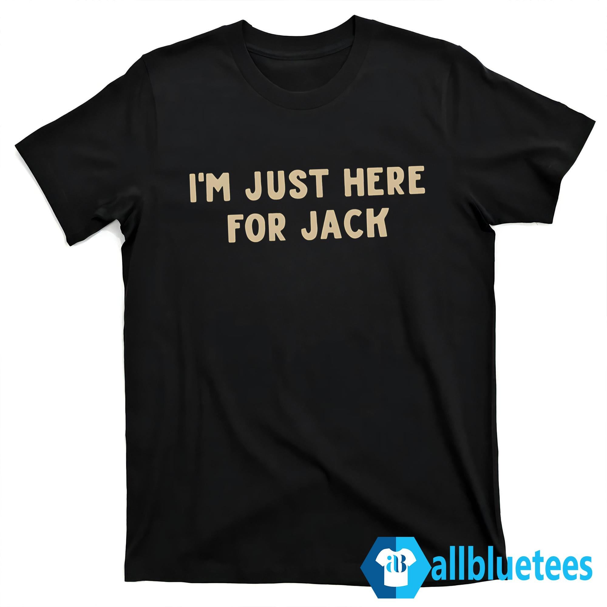 I’m Just Here For Jack Chase Rice Shirt