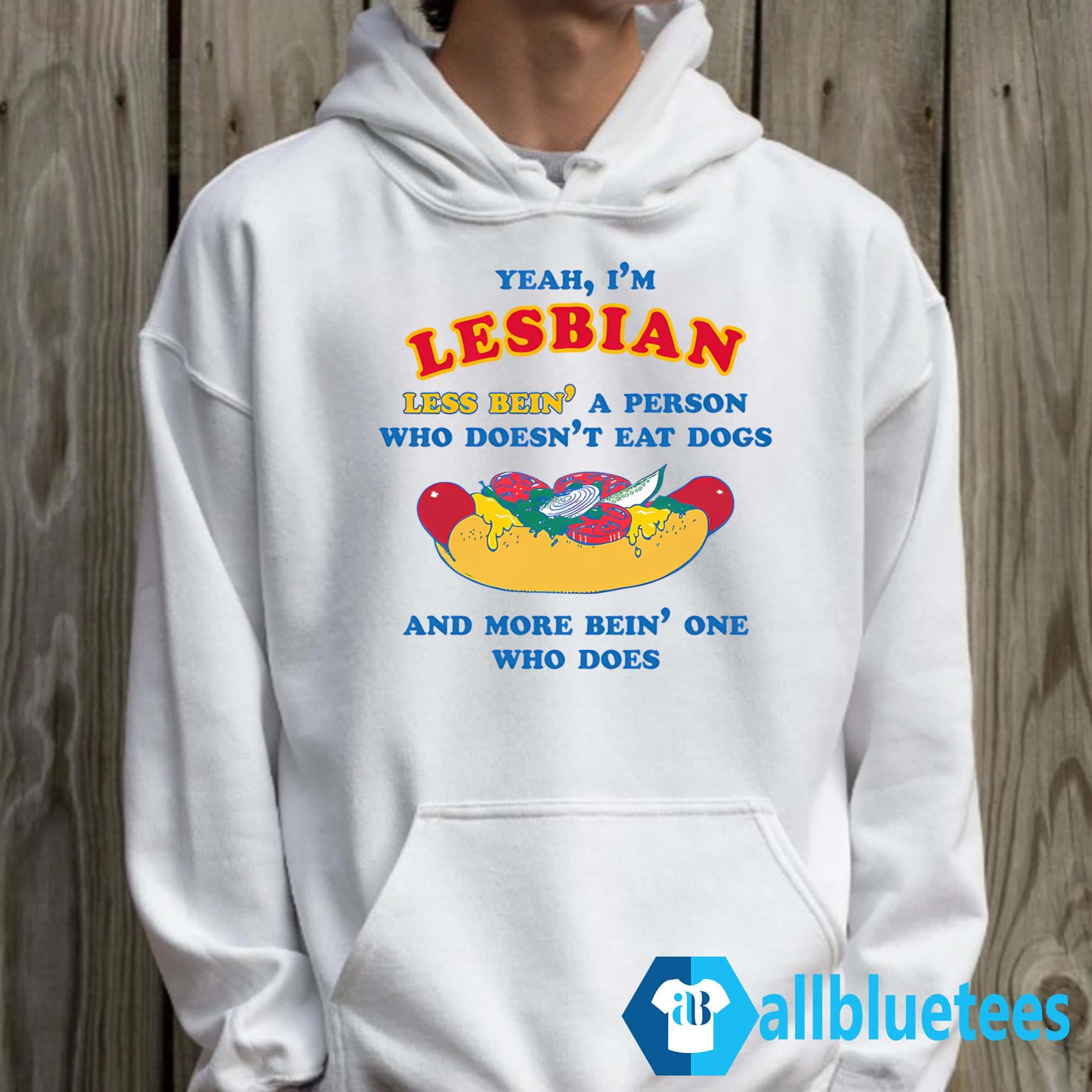 I’m Lesbian Less Bein’ A Person Who Doesn’t Eat Dogs Shirt