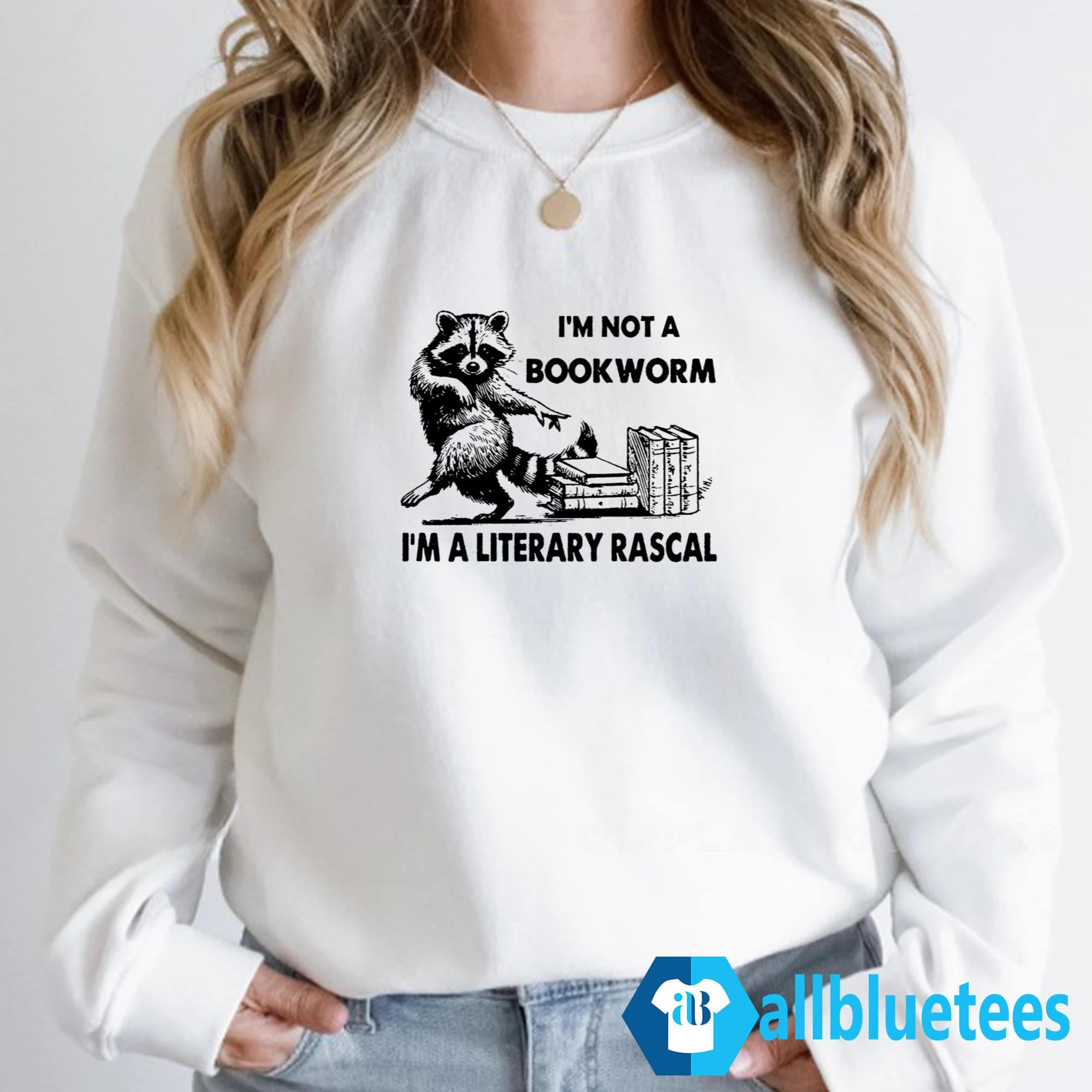 I’m Not A Bookworm I’m A Literary Rascal Shirt