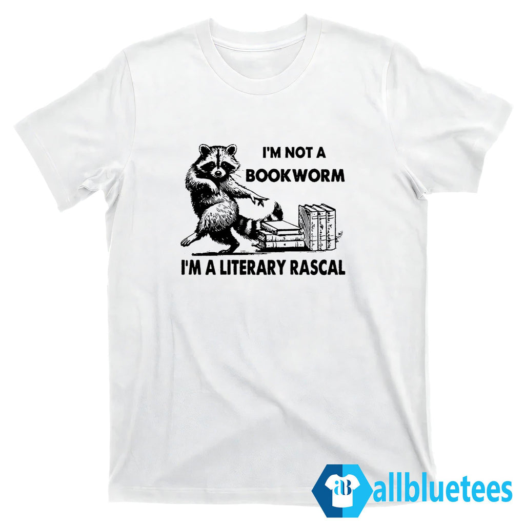 I’m Not A Bookworm I’m A Literary Rascal Shirt