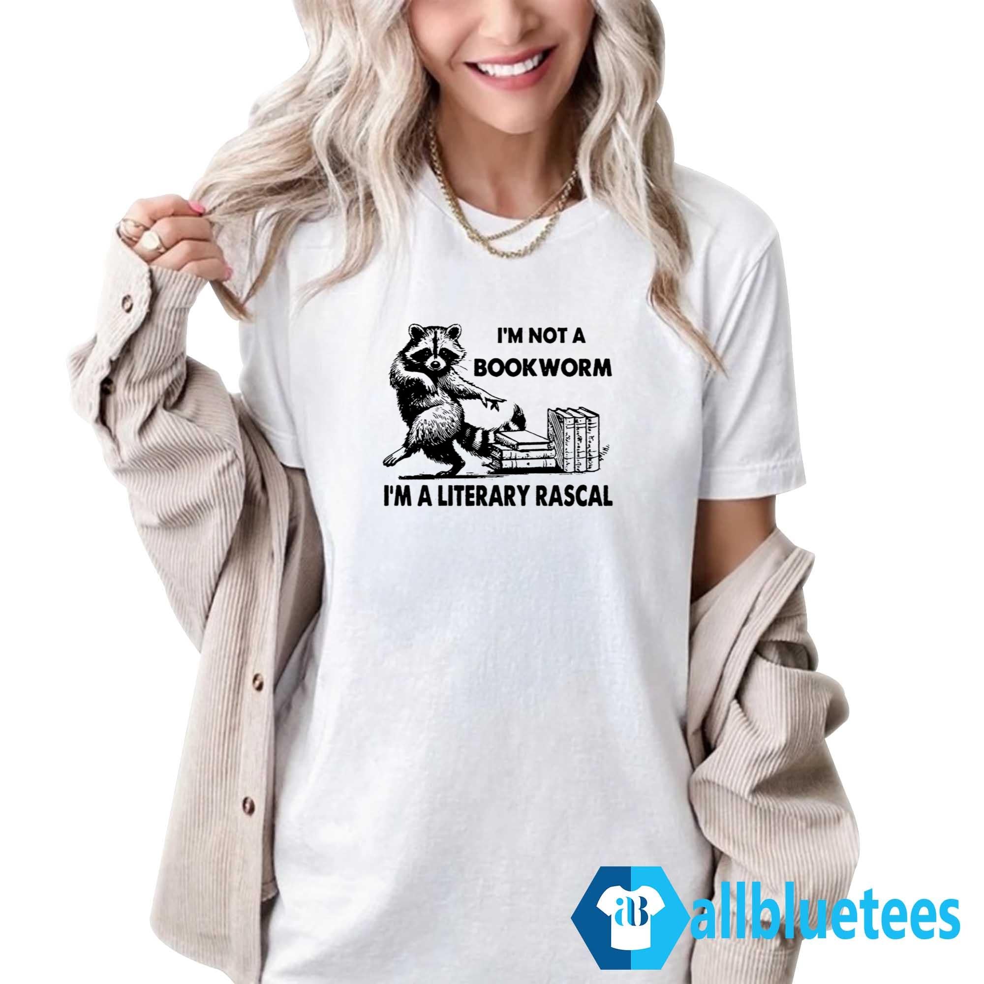 I’m Not A Bookworm I’m A Literary Rascal Shirt