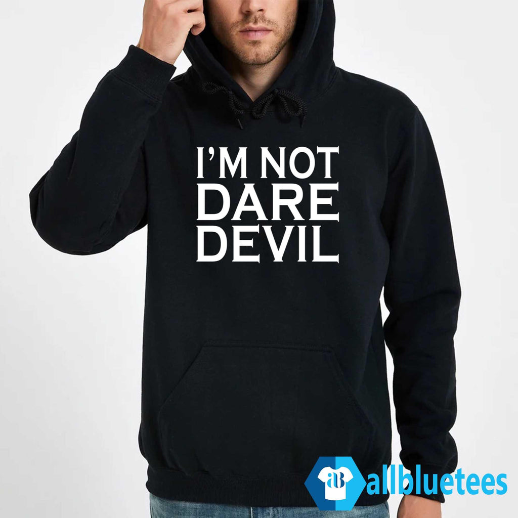 I’m Not Dare Devil Shirt