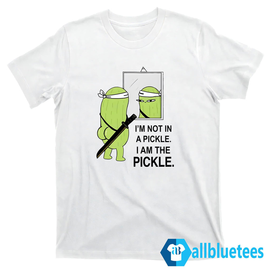 I’m Not In A Pickle I Am The Pickle Shirt