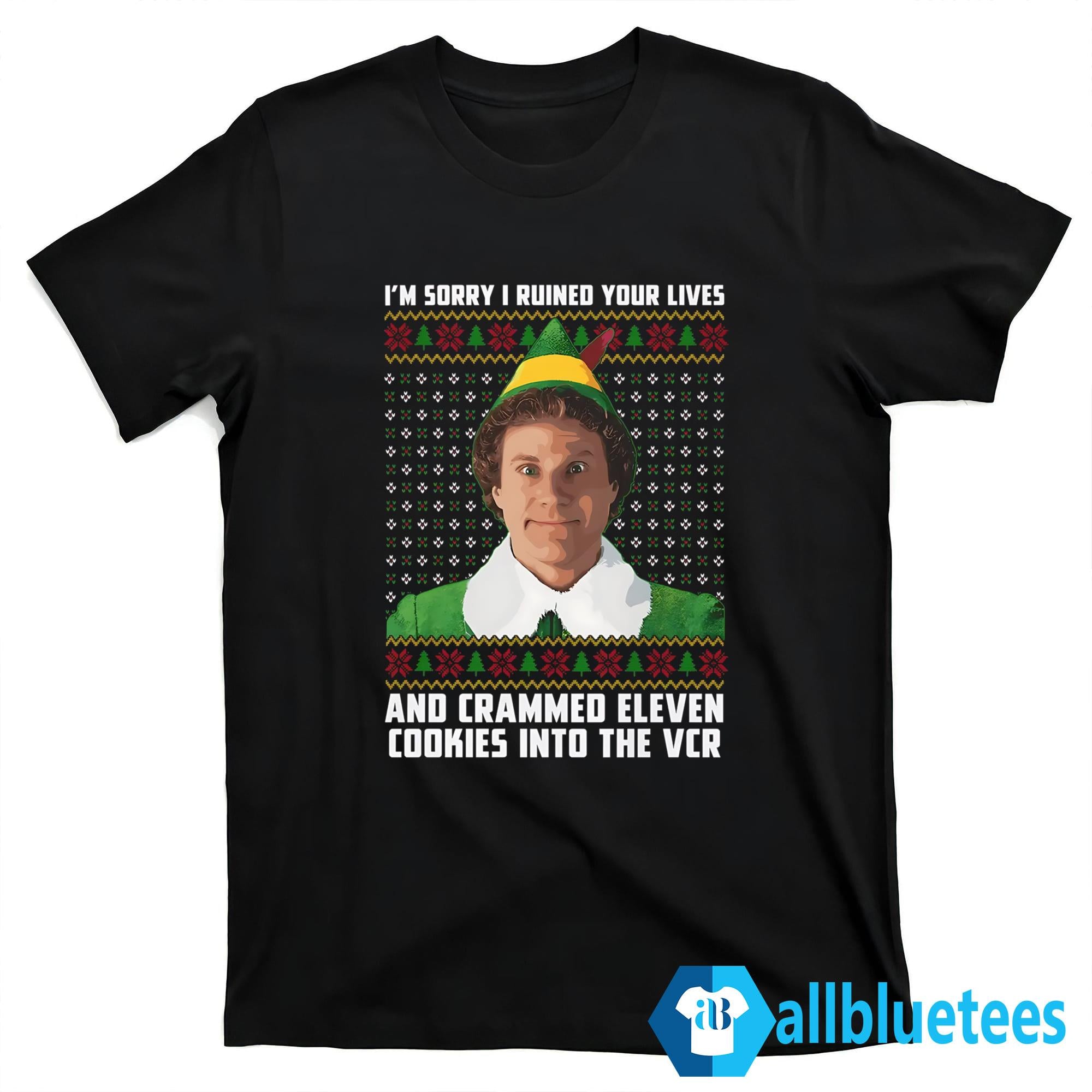 I’m Sorry I Ruined Your Lives And Crammed 11 Cookies Into The VCR Christmas Shirt