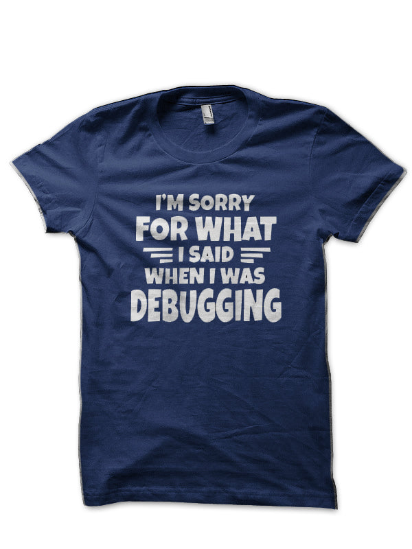 Im Sorry I Said When Debugging Navy Blue T-Shirt Hoodie, Sweatshirt | CoreVibeTees.com