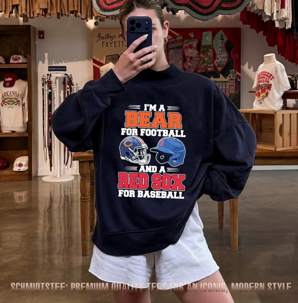 I’m a Bear for Football and a Red Sox for Baseball shirt