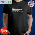 I’m a love your neighbor christian not storm the capitol kind shirt