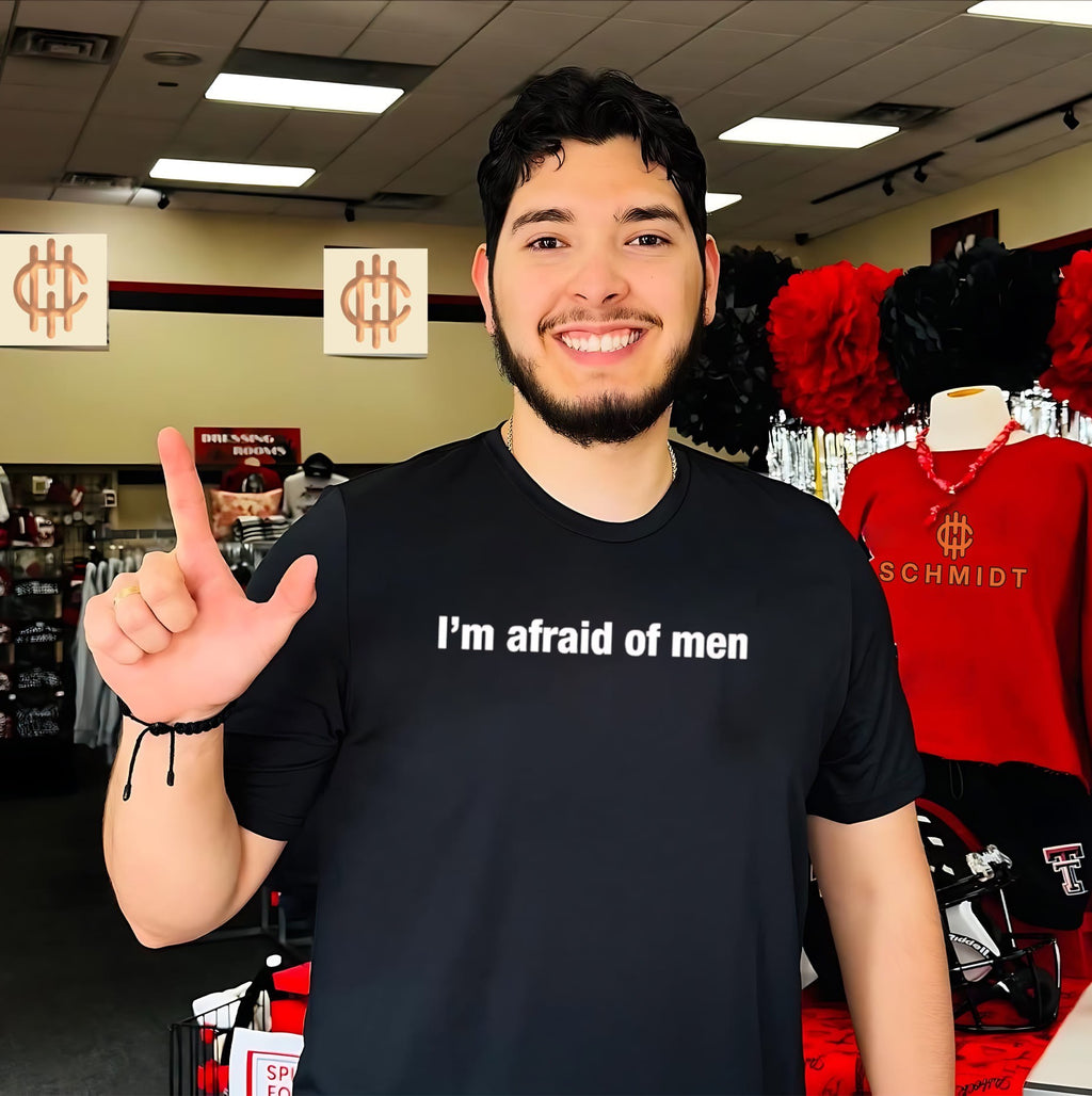 I’m afraid of men shirt