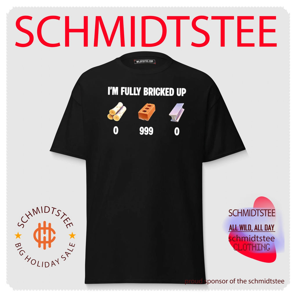 I’m fully bricked up 0 999 0 graphic shirt
