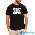 I’m Not MAGA White Shirt