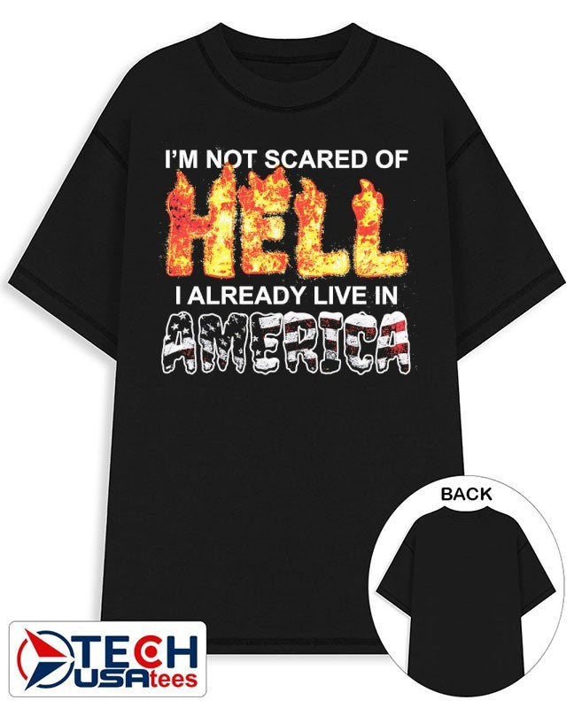 I’m not scared of Hell I already live in America shirt
