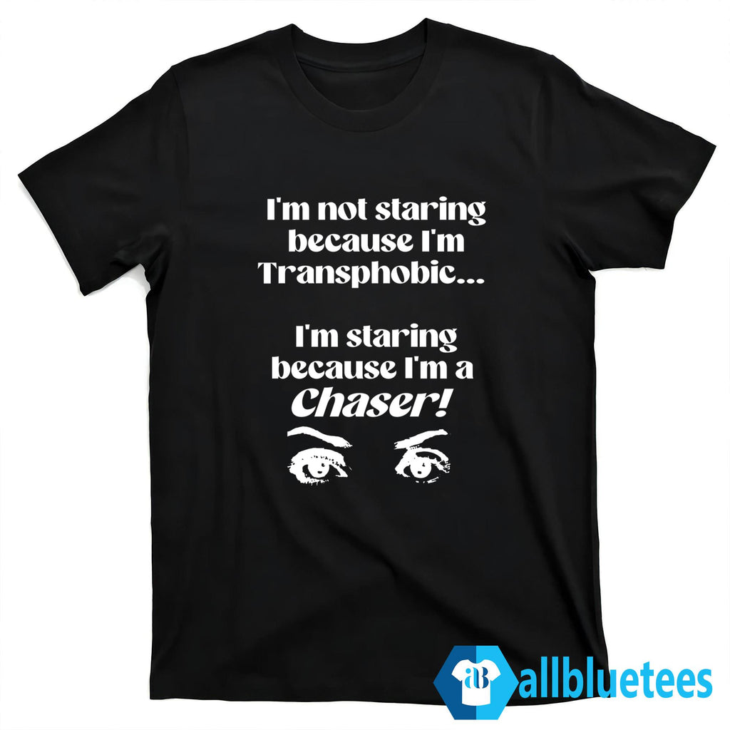 I’m Not Staring Because I’m Transphobic Shirt