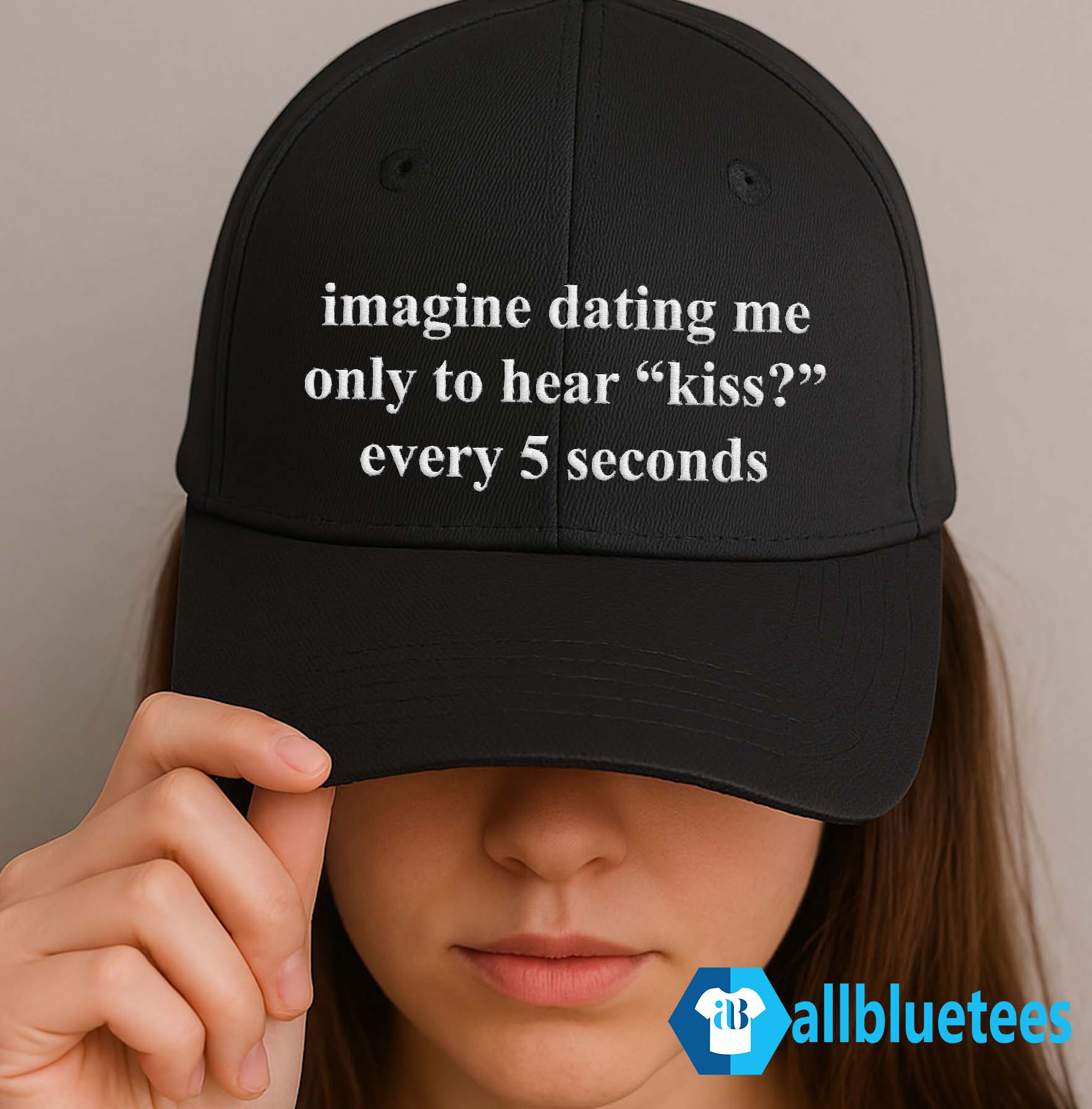 Imagine Dating Me Only To Hear Kiss Every 5 Seconds Hat