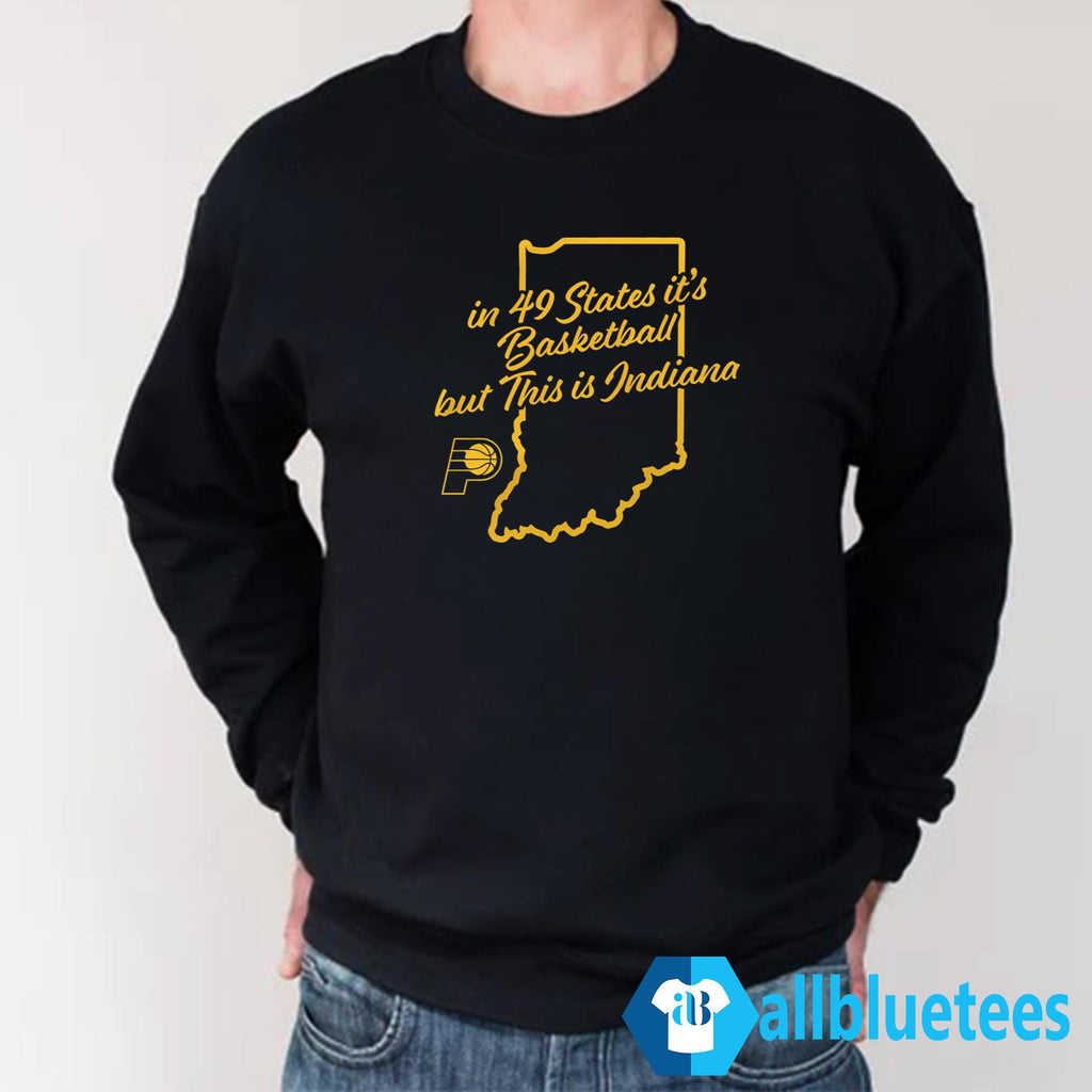 In 49 States It’s Basketball But This Is Indiana Shirt