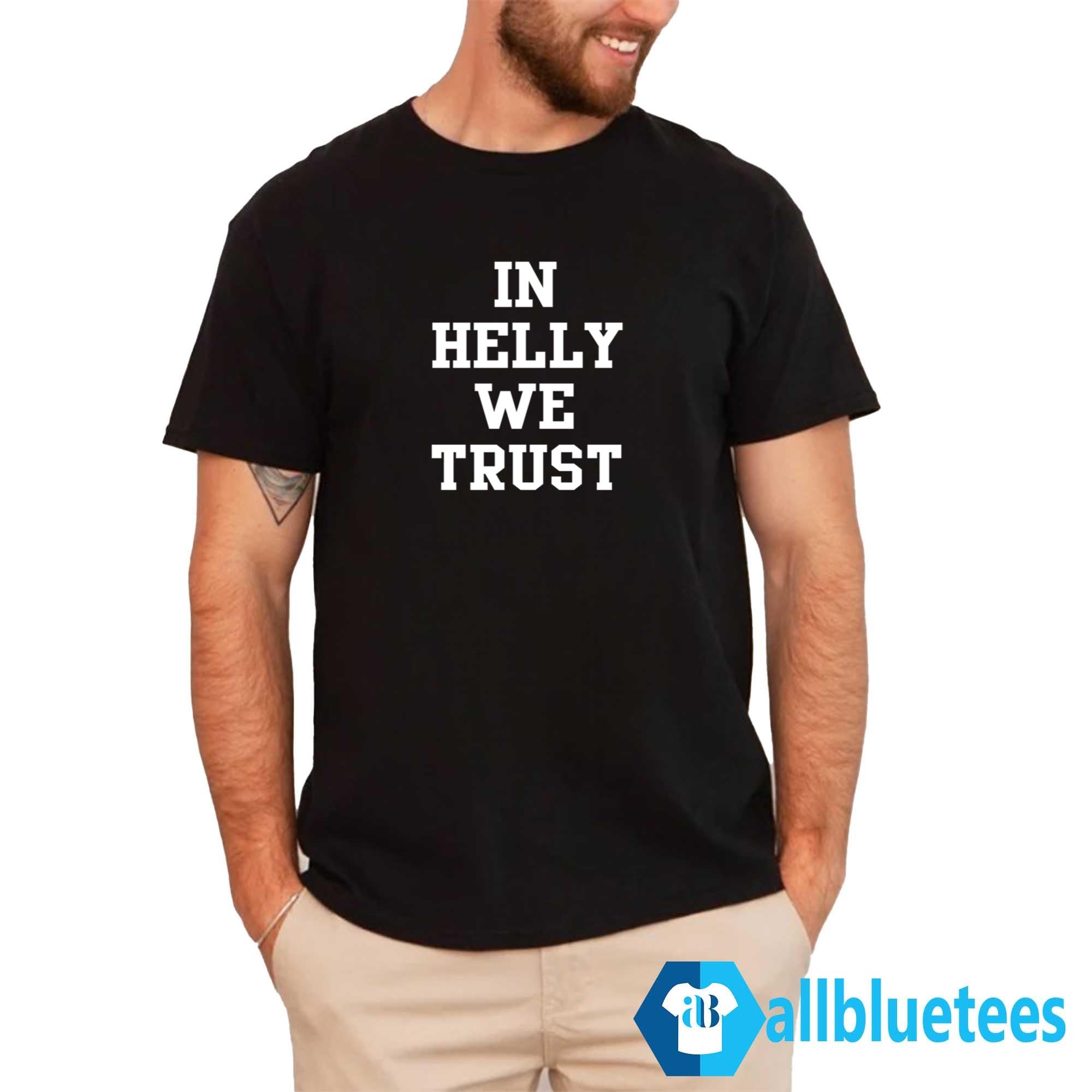 In Helly We Trust Shirt