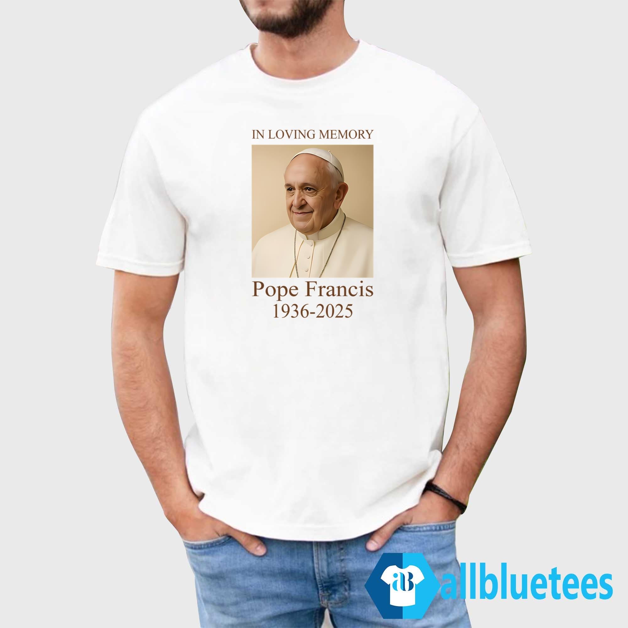 In Loving Memory Pope Francis 1936-2025 Shirt