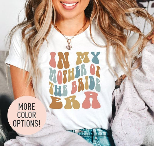 In My Mother Of The Bride Era Shirt Retro Wedding Shirt For Mom Bridal Party Shirt For Mom Engagement Shirt Cute Wedding Gift Mom Shirt  sweater and hoodie