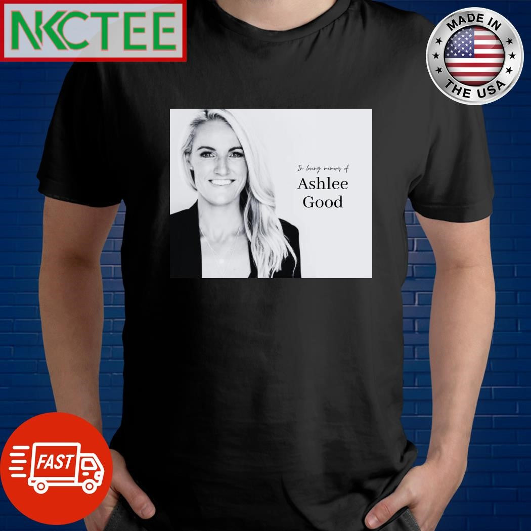 In loving memory of Ashlee Good shirt