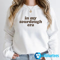 In My Sourdough Era Sweatshirt