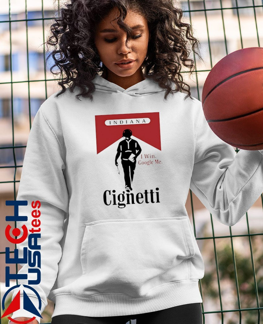 Indiana Cignetti I win google me cigarette shirt