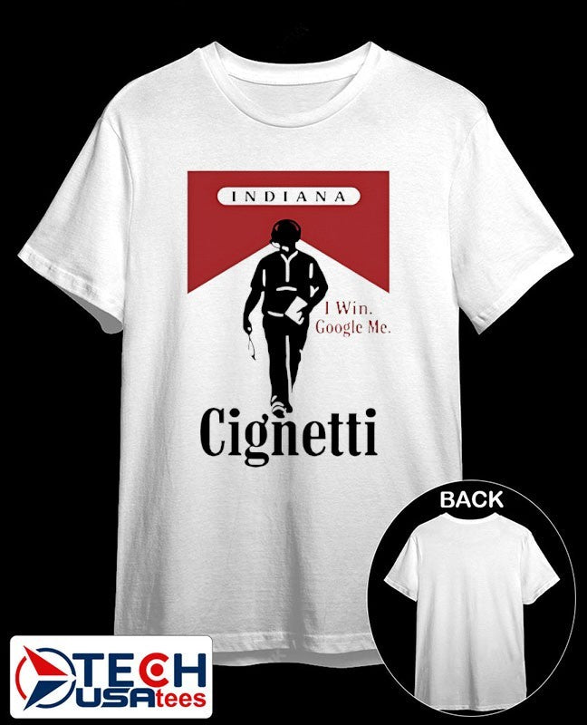 Indiana Cignetti I win google me cigarette shirt