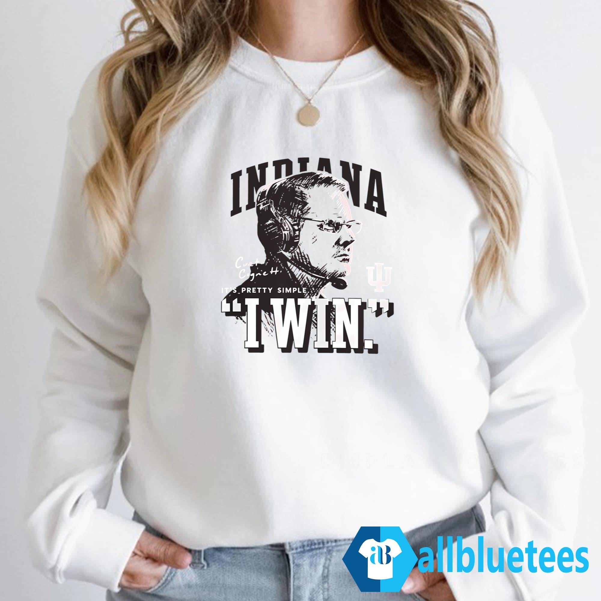 Indiana Curt Cignetti It’s Pretty Simple I Win Shirt