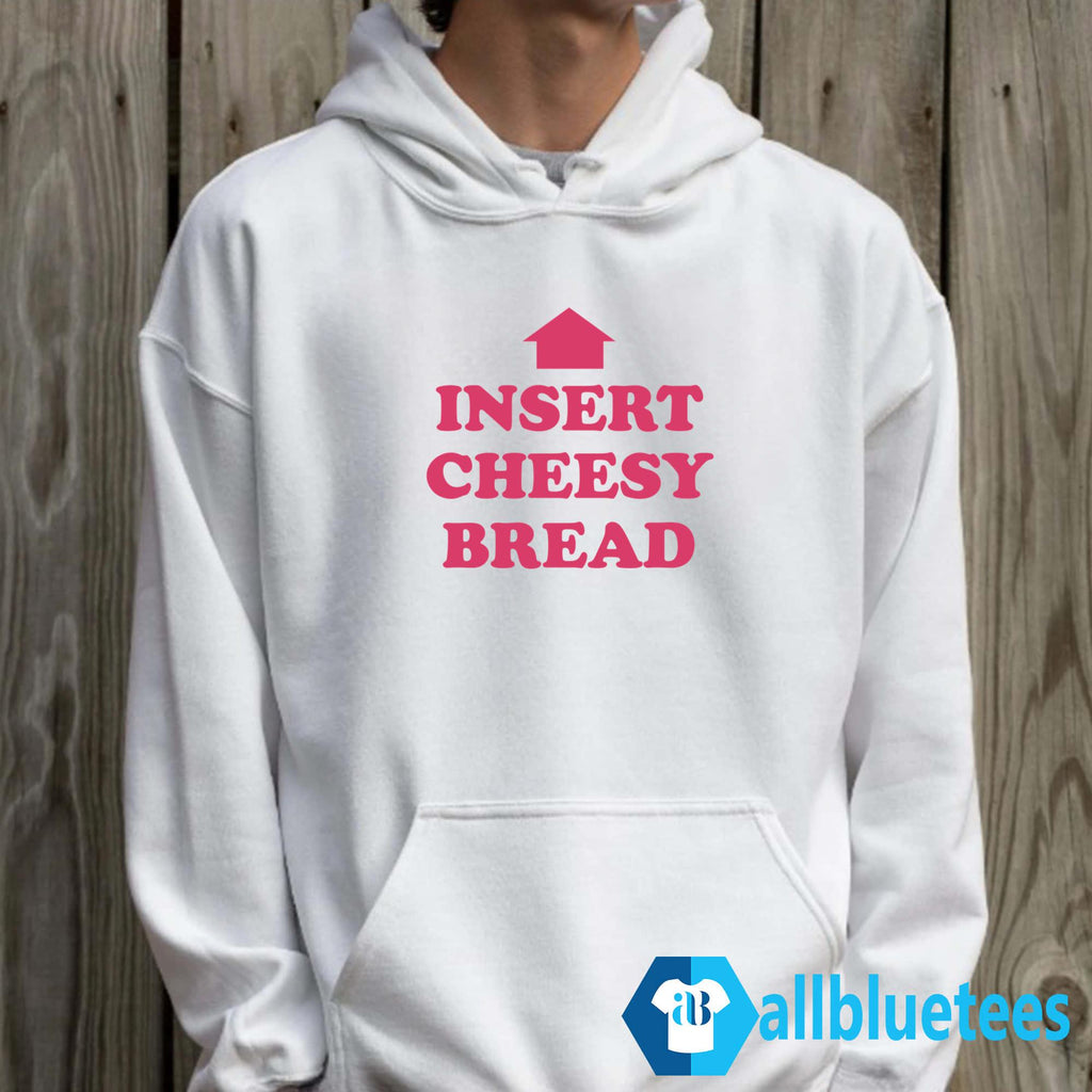 Insert Cheesy Bread Shirt