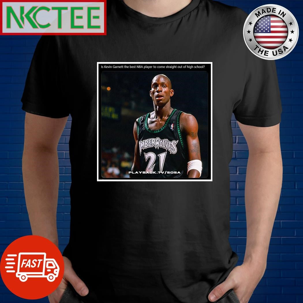 Is Kevin Garnett the best NBA player to come straight out of high school shirt